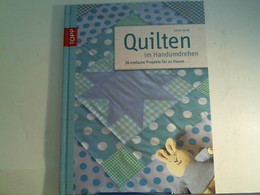 Quilten Im Handumdrehen: 36 Einfache Projekte Für Zu Hause - Sonstige & Ohne Zuordnung