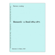 Bismarck - 2. Band 1864-1871 - Politik & Zeitgeschichte