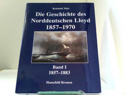 Die Geschichte Des Norddeutschen Lloyd 1857-1970. Band 1-5: Die Geschichte Des Norddeutschen Lloyd 1857-1970, - Verkehr