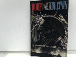 Roof Over Britain: The Official Story Of Britain's Anti-Aircraft Defences 1939-1942 - Militär & Polizei