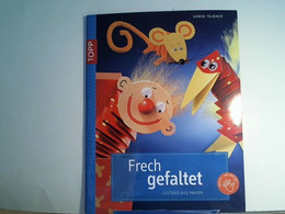 Frech Gefaltet: Lustiges Aus Papier - Andere & Zonder Classificatie