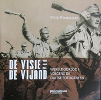 De Visie Van De Vijand - WO I Volgens De Duitse Fotografen - P. D'Haeseleer - 2010 - Guerra 1914-18