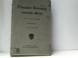 Theodor Körners Sämtliche Werke (Hier Nur Biographische Einleitung!) Theodor Körner Als Mensch Und Dichter - Duitse Auteurs