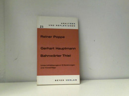 Hauptmann. Bahnwärter Thiel. Analysen Und Reflexionen. Unterrichtsbezogene Erläuterungen Und Vorschläge. - Schulbücher