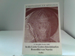 In Die Liebe Gottes Hineinlaufen Benedikt Von Nursia - Sonstige & Ohne Zuordnung