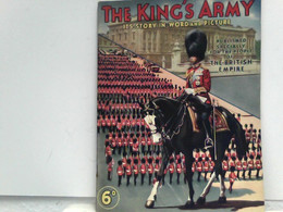 The King's Army - Its Story In Word And Picture - Militär & Polizei