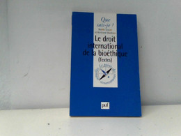 LE DROIT INTERNATIONAL DE LA BIOETHIQUE. Textes, 1ère édition (Que Sais-Je ?) - Rechten