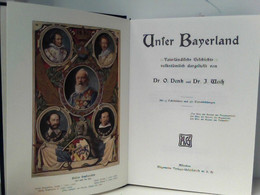 Unser Bayerland - Vaterländische Gedichte Volkstümlich Dargestellt (Reprint Der Originalausgabe Von 1906) - Deutschland Gesamt