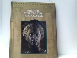 Untergegangene Kulturen: Pompeji - Der Tag Der Apokalypse - Archeologie