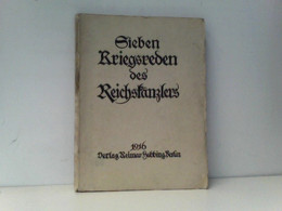 Sieben Kriegsreden Des Reichskanzlers - Politik & Zeitgeschichte