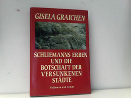 Schliemanns Erben Und Die Botschaften Der Versunkenen Städte. - Archäologie