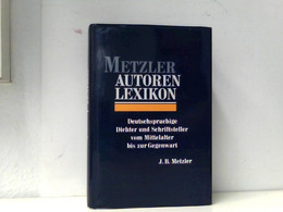 Metzler Autoren Lexikon. Deutschsprachige Dichter Und Schriftsteller Vom Mittelalter Bis Zur Gegenwart - Lessico