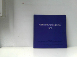 Architekturpreis Berlin 1989. Texte Von Dieter Bartetzko, Julius Posener, Wolfgang Schäche. - Architecture