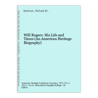 Will Rogers: His Life And Times (An American Heritage Biography) - Biographien & Memoiren