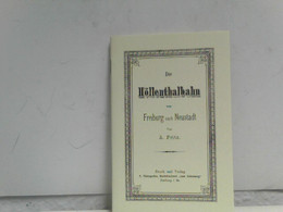 Die Höllenthalbahn Von Freiburg Nach Neustadt - Aus Der Reihe: Deutsche Eisenbahn Edition EBE, REPRINT - Verkehr