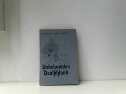 Unbekanntes Deutschland : Wanderungen Durch Verborgene Schönheiten Deutscher Gaue. - Deutschland Gesamt