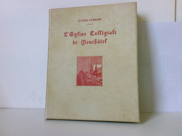 L'Eglise Collegiale De Neuchatel Limitierte Auflage: Nr. 161 Von 800 - Sonstige & Ohne Zuordnung