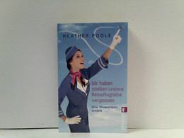 Wir Haben Soeben Unsere Reiseflughöhe Vergessen : Eine Stewardess Erzählt - Humour