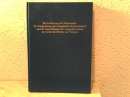 Die Einführung Der Reformation, Die Ausgestaltung Des Evangelischen Kirchenwesens Und Die Auswirkungen Der Geg - Sonstige & Ohne Zuordnung