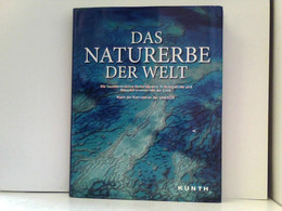 Das Naturerbe Der Welt: Die Faszinierendsten Nationalparks, Schutzgebiete Und Biosphärenreservate Der Erde (KU - Sonstige & Ohne Zuordnung