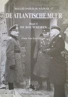 De Atlantische Muur - Deel 1 : De Bouwheren - Door A. Van Geeteruyen - Guerra 1939-45