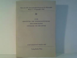 Akten Des XIV. Internationalen Kongresses Für Philosophie: III, Logik, Erkenntnis- Und Wissenschaftstheorie, S - Philosophie