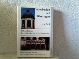 Wiesbaden Und Rheingau Zu Fuß - 22 Rundgänge Durch Geschichte Und Gegenwart - Hesse