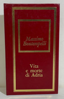 I102545 Massimo Bontempelli - Vita E Morte Di Adria - Bompiani / Fabbri 1974 - Klassiekers