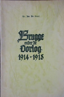 Brugge Onder De Oorlog 1914-1918 - Door J. De Smet - Eerste Wereldoorlog - War 1914-18