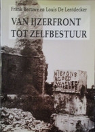 Van Ijzerfront Tot Zelfbestuur - Door Frank Becuwe En Louis De Lentdecker - 1993 - Vlaamse Beweging - Weltkrieg 1914-18