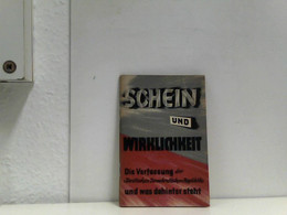 Schein Und Wirklichkeit. Die Verfassung Der Deutschen Demokratischen Republik Und Was Dahinter Steht. Hrg. Vom - Política Contemporánea