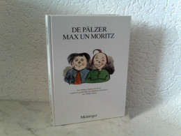 De Pälzer Max Un Moritz - Em Willem Busch Soi Siwwe Lausbuwegschischde Ins Pälzische Iwwersetzt - Contes & Légendes