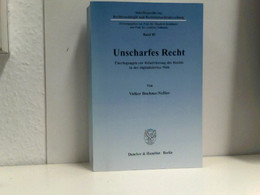 Unscharfes Recht.: Überlegungen Zur Relativierung Des Rechts In Der Digitalisierten Welt. (Schriftenreihe Zur - Recht