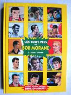 Bob Morane Les 1001 Vies  De Bob Morane Biblio-Argus Tres Bon Etat NEUF Tirage Limité - Bob Morane