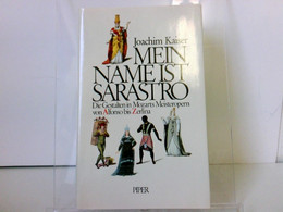 Mein Name Ist Sarastro. Die Gestalten In Mozarts Meisteropern Von Alfonso Bis Zerlina - Theater & Tanz