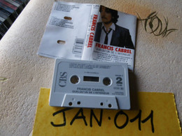 FRANCIS CABREL K7 AUDIO VOIR PHOTO...ET REGARDEZ LES AUTRES (PLUSIEURS) (JAN 011) - Cassettes Audio