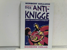 Der Anti-Knigge - Lieber Unverschämt & Erfolgreich - Humour