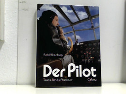 Der Pilot. Traum, Beruf, Abenteuer ; Von Der Faszination Des Fliegens. - Transporte