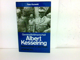 Generalfeldmarschall Albert Kesselring Oberbefehlshaber An Allen Fronten - Biographien & Memoiren