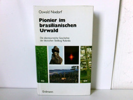 Pionier Im Brasilianischen Urwald - Die Abenteurreiche Geschichte Der Deutschen Siedlung Rolandia - Biographien & Memoiren