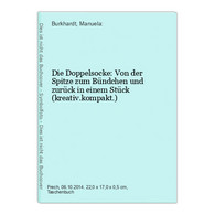 Die Doppelsocke: Von Der Spitze Zum Bündchen Und Zurück In Einem Stück (kreativ.kompakt.) - Sonstige & Ohne Zuordnung
