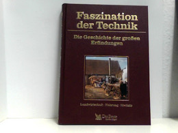 Faszination Der Technik Dioe Geschichte Der Großen Erfindungen: Landwirtschaft Nahrung Medizin - Technique