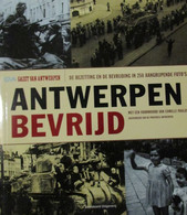 Antwerpen Bevrijd - De Bezetting En De Bevrijding In 250 Aangrijpende Foto's - 2004 - Guerra 1939-45