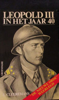 Leopold III In Het Jaar 40 - Door J. Cleeremans - 1986 - Oorlog 1939-45