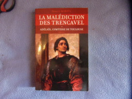 La Malédiction Des Trencavel - : Adélaïs Comtesse De Toulouse - Franche-Comté
