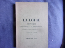 La Loire Historique Pittoresque Et Biographique-Nièvre Et Cher - Zonder Classificatie