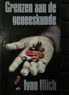 Grenzen Aan De Geneeskunde - Door I. Illich - 1984 - Andere & Zonder Classificatie