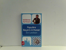 Populäre Bayern-Irrtümer: Ein Lexikon. Unter Mitarbeit Von Gerhard Drexel (Populäre Irrtümer) - Léxicos