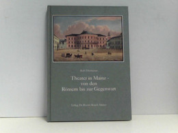 THEATER IN MAINZ - VON DEN RÖMERN BIS ZUR GEGENWART. Zum 150jährigen Jubiläum Der Städtischen Bühnen (ISBN: 38 - Theater & Tanz