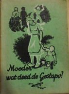 Moeder Wat Deed De Gestapo? - Door A. Rysserhove - Guerra 1939-45